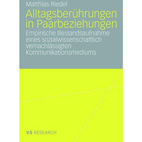 Alltagsber?hrungen in Paarbeziehungen: Empirische Bestandsaufnahme eines sozialw [Paperback]