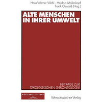 Alte Menschen in ihrer Umwelt: Beitr?ge zur ?kologischen Gerontologie [Paperback]