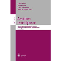 Ambient Intelligence: First European Symposium, EUSAI 2003, Veldhoven, The Nethe [Paperback]