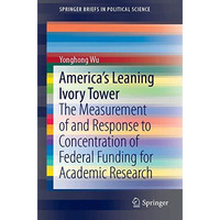 America's Leaning Ivory Tower: The Measurement of and Response to Concentration  [Paperback]