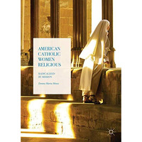 American Catholic Women Religious: Radicalized by Mission [Hardcover]