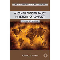 American Foreign Policy in Regions of Conflict: A Global Perspective [Hardcover]