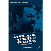 Amiri Baraka and the Congress of African People: History and Memory [Hardcover]