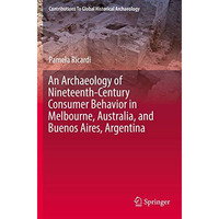 An Archaeology of Nineteenth-Century Consumer Behavior in Melbourne, Australia,  [Paperback]