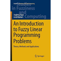 An Introduction to Fuzzy Linear Programming Problems: Theory, Methods and Applic [Paperback]