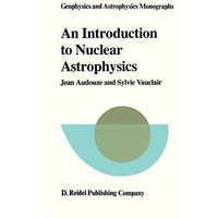 An Introduction to Nuclear Astrophysics: The Formation and the Evolution of Matt [Hardcover]