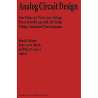 Analog Circuit Design: Low-Noise, Low-Power, Low-Voltage; Mixed-Mode Design with [Paperback]