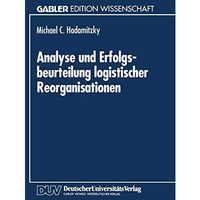 Analyse und Erfolgsbeurteilung logistischer Reorganisationen [Paperback]