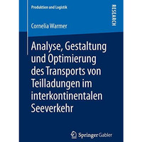 Analyse, Gestaltung und Optimierung des Transports von Teilladungen im interkont [Paperback]