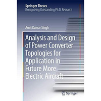 Analysis and Design of Power Converter Topologies for Application in Future More [Hardcover]