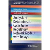 Analysis of Deterministic Cyclic Gene Regulatory Network Models with Delays [Paperback]