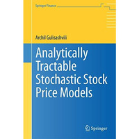 Analytically Tractable Stochastic Stock Price Models [Hardcover]