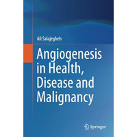 Angiogenesis in Health, Disease and Malignancy [Paperback]