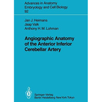 Angiographic Anatomy of the Anterior Inferior Cerebellar Artery [Paperback]