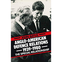 Anglo-American Defence Relations 19391980: The Special Relationship [Paperback]