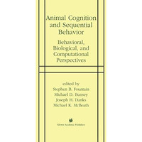 Animal Cognition and Sequential Behavior: Behavioral, Biological, and Computatio [Paperback]