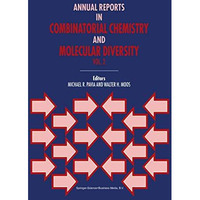 Annual Reports in Combinatorial Chemistry and Molecular Diversity [Hardcover]