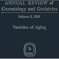 Annual Review of Gerontology and Geriatrics: Volume 8, 1988 Varieties of Aging [Paperback]