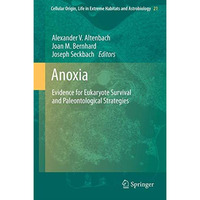 Anoxia: Evidence for Eukaryote Survival and Paleontological Strategies [Paperback]