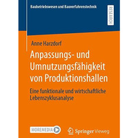 Anpassungs- und Umnutzungsf?higkeit von Produktionshallen: Eine funktionale und  [Paperback]