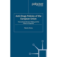 Anti-Drugs Policies of the European Union: Transnational Decision-Making and the [Paperback]