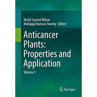 Anticancer plants: Properties and Application: Volume 1 [Hardcover]