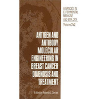 Antigen and Antibody Molecular Engineering in Breast Cancer Diagnosis and Treatm [Paperback]