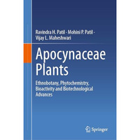 Apocynaceae Plants: Ethnobotany, Phytochemistry, Bioactivity and Biotechnologica [Hardcover]