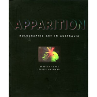 Apparition: Holographic Art In Australia [Paperback]