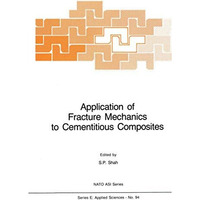 Application of Fracture Mechanics to Cementitious Composites [Paperback]