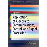 Applications of Algebra to Communications, Control, and Signal Processing [Paperback]