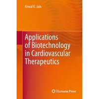 Applications of Biotechnology in Cardiovascular Therapeutics [Paperback]