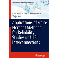 Applications of Finite Element Methods for Reliability Studies on ULSI Interconn [Hardcover]