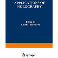 Applications of Holography: Proceedings of the United States-Japan Seminar on In [Paperback]