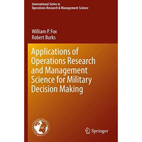 Applications of Operations Research and Management Science for Military Decision [Paperback]