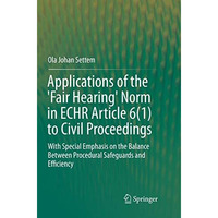 Applications of the 'Fair Hearing' Norm in ECHR Article 6(1) to Civil Proceeding [Paperback]