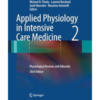 Applied Physiology in Intensive Care Medicine 2: Physiological Reviews and Edito [Paperback]