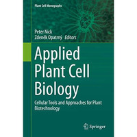 Applied Plant Cell Biology: Cellular Tools and Approaches for Plant Biotechnolog [Hardcover]