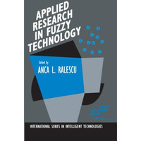 Applied Research in Fuzzy Technology: Three years of research at the Laboratory  [Paperback]