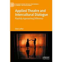 Applied Theatre and Intercultural Dialogue: Playfully Approaching Difference [Hardcover]