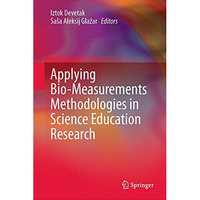 Applying Bio-Measurements Methodologies in Science Education Research [Hardcover]