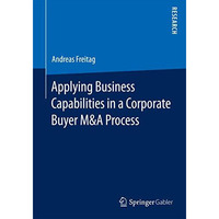 Applying Business Capabilities in a Corporate Buyer M&A Process [Paperback]