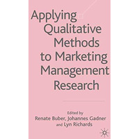 Applying Qualitative Methods to Marketing Management Research [Hardcover]