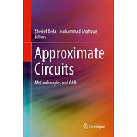 Approximate Circuits: Methodologies and CAD [Hardcover]