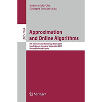 Approximation and Online Algorithms: 9th International Workshop, WAOA 2011, Saar [Paperback]