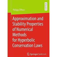 Approximation and Stability Properties of Numerical Methods for Hyperbolic Conse [Paperback]