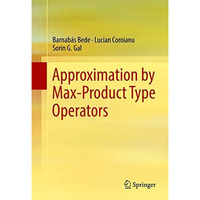 Approximation by Max-Product Type Operators [Hardcover]