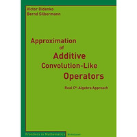 Approximation of Additive Convolution-Like Operators: Real C*-Algebra Approach [Paperback]