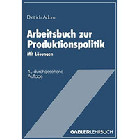 Arbeitsbuch zur Produktionspolitik: Mit L?sungen [Paperback]