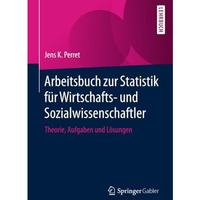 Arbeitsbuch zur Statistik f?r Wirtschafts- und Sozialwissenschaftler: Theorie, A [Paperback]